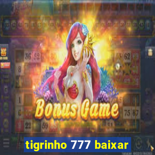 tigrinho 777 baixar